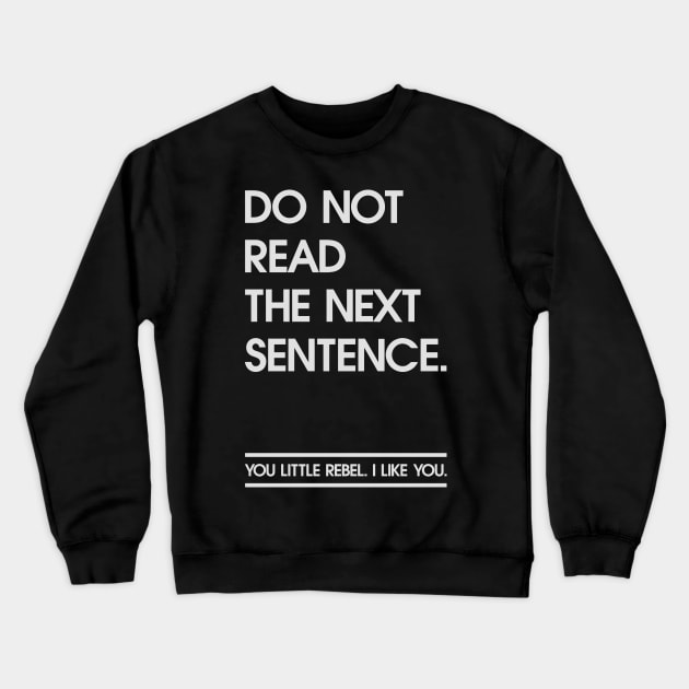 Rebel read the next sentence. Crewneck Sweatshirt by Quentin1984